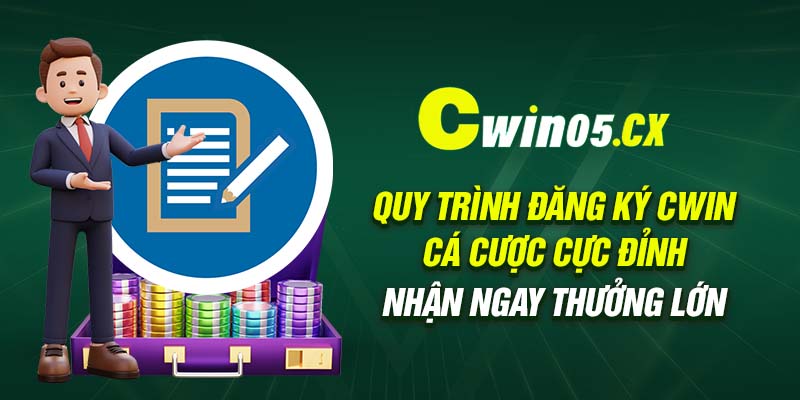 quy trinh dang ky cwin ca cuoc cuc dinh