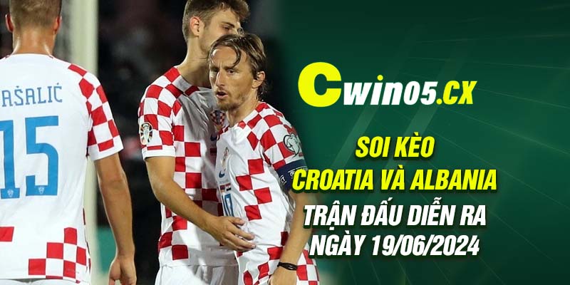 soi keo croatia va albania ngay 19/06/2024