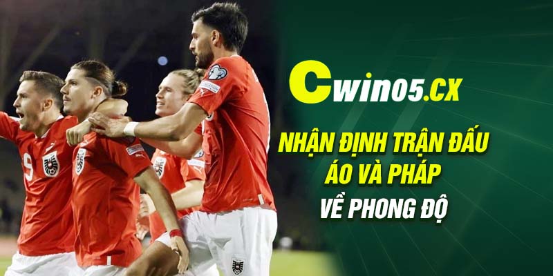 Nhận định trận đấu Áo và Pháp về phong độ