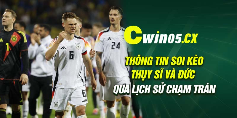 Thông tin soi kèo Thụy Sĩ và Đức qua lịch sử chạm trán