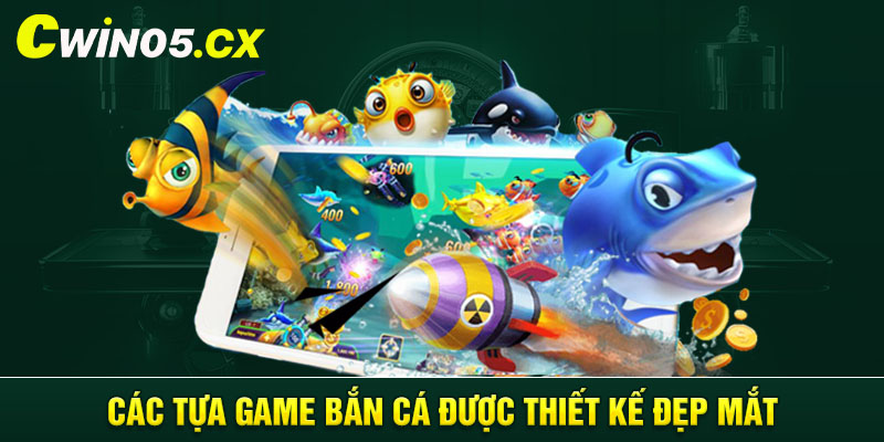 Các tựa game bắn cá được thiết kế đẹp mắt